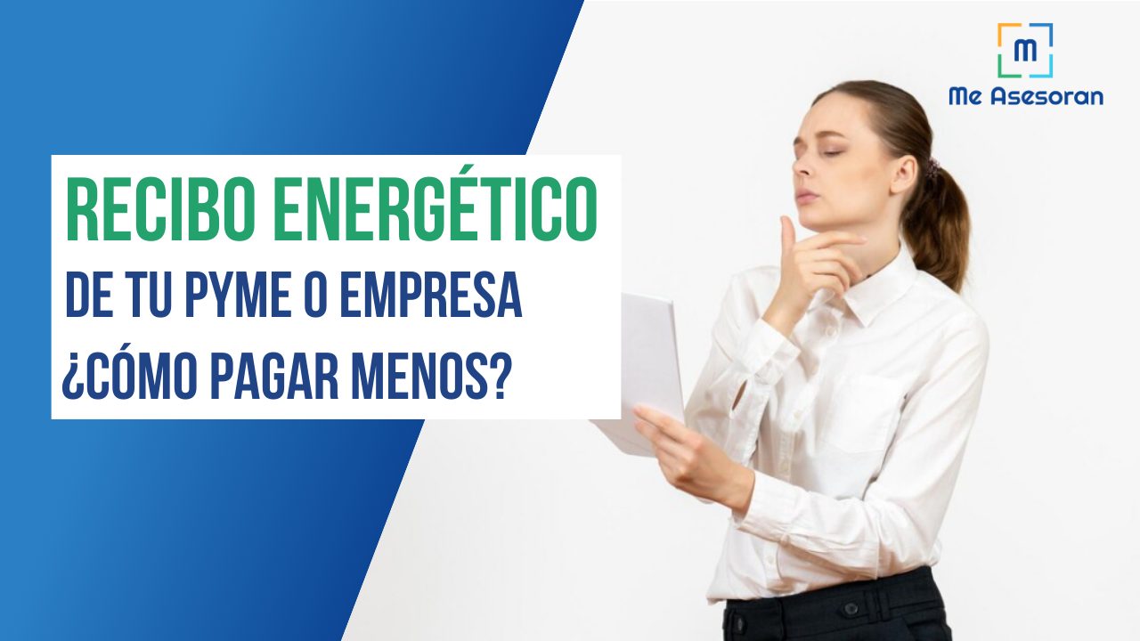 ¿Cómo pagar menos en el recibo energético de tu Pyme o empresa?