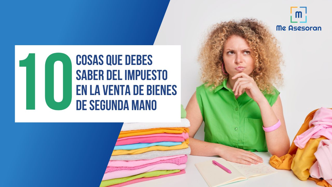 El Impuesto en la Venta de Bienes de Segunda Mano: 10 cosas que es conveniente saber al respecto