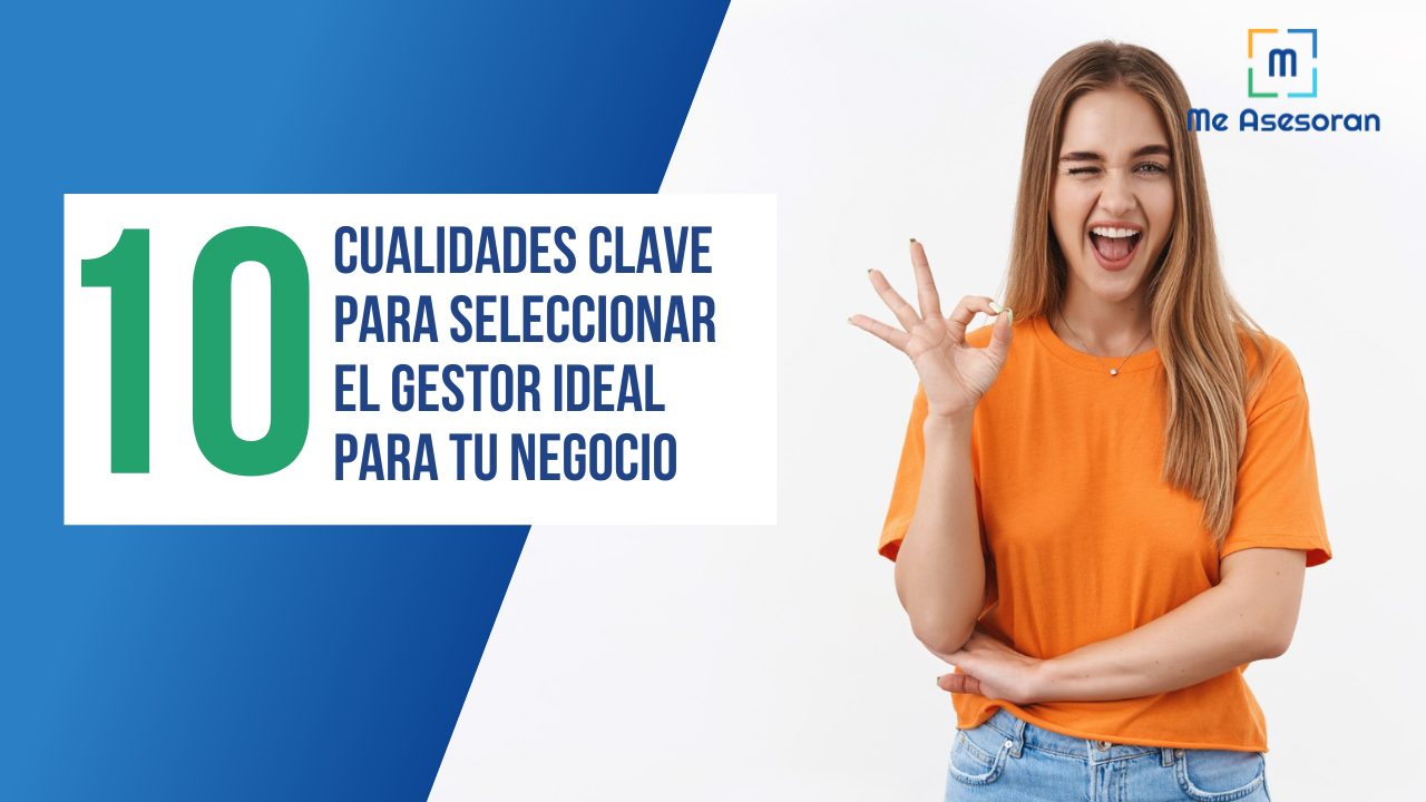 Diez cualidades clave para seleccionar el gestor ideal para tu negocio